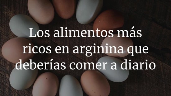 Los alimentos más ricos en arginina que deberías comer a diario