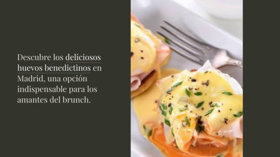 Los huevos benedictine que no te puedes perder en Madrid