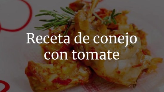 Receta de conejo con tomate, un guiso tradicional muy fácil de hacer