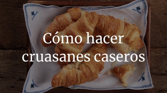 Cómo hacer cruasanes caseros