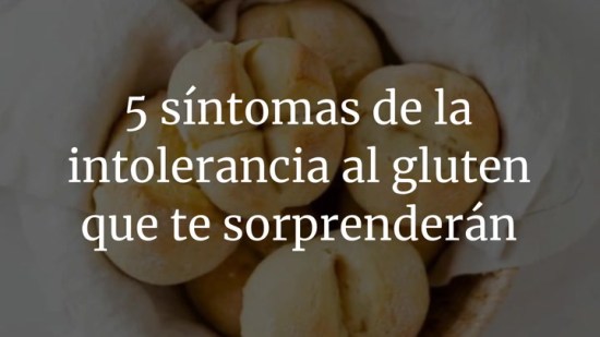 5 síntomas de la intolerancia al gluten que te sorprenderán