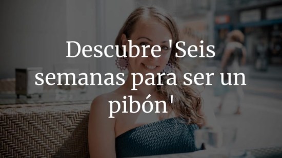 Descubre 'Seis semanas para ser un pibón'