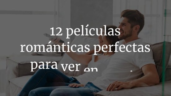 12 películas románticas perfectas para ver en pareja