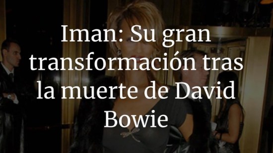 Iman. Su gran transformación tras la muerte de David Bowie