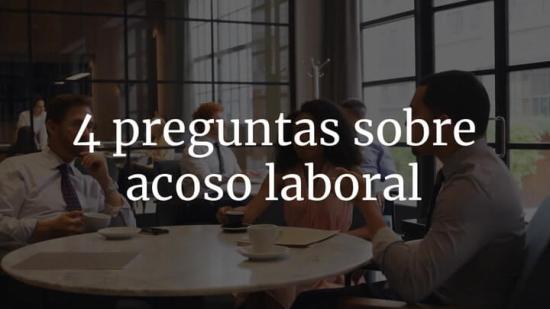 4 Preguntas Sobre Acoso Laboral