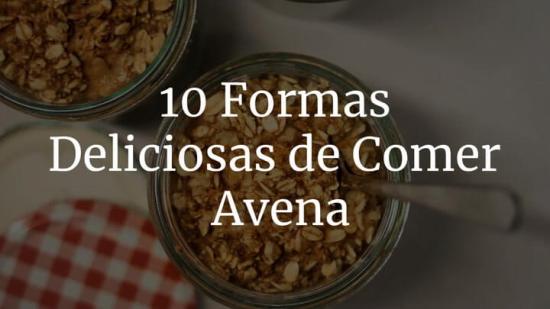 ¿Te aburre la avena? ¡10 maneras de comerla para que cambies de opinión!