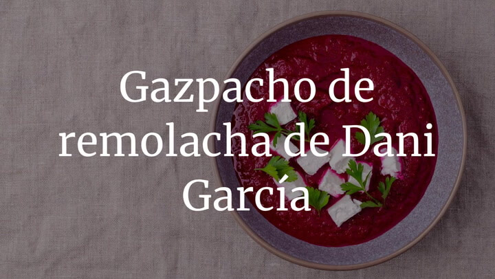 El gazpacho de remolacha de Dani García que querrás tomar a diario