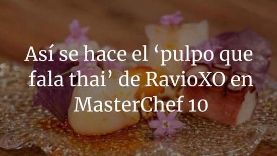Así se hace el ‘pulpo que fala thai’, la receta de RavioXO que Dabiz Muñoz ha llevado a MasterChef 10